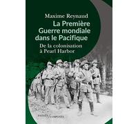 La Première Guerre mondiale dans le Pacifique: De la colonisation à Pearl Harbor