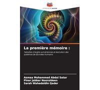 La première mémoire: Tablettes d'argile sumériennes et évolution des systèmes de données humains