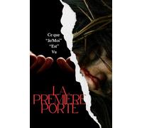 LA PREMIÈRE PORTE: Ce que "Je/Moi" "Est" vu