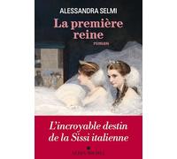 La première Reine: L'incroyable destin de la Sissi italienne