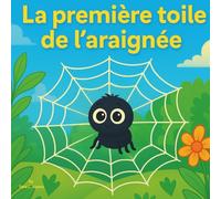 La première toile de l'araignée: Livre pour enfants | Une aventure amusante et passionnante sur l'apprentissage, le courage et l'amitié | Aventure | Araignées | Pour les enfants de 3 à 8 ans