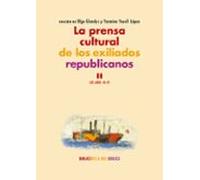 La Prensa Cultural De Los Exiliados Republicanos Ii: Los Años 50- 70