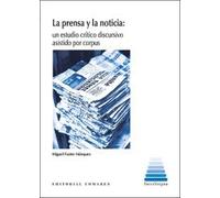 La prensa y la noticia: Un estudio crítico discursivo asistido por corpus (INTERLINGUA)