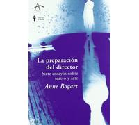 La preparación del director: Siete ensayos sobre teatro y arte (Artes escénicas)