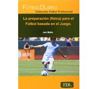 La preparación (física) en el Fútbol basada en el Juego (Fútbol Profesional)