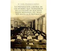 La preparación laboral de las mujeres que trabajaron en la ciudad de Alicante desde mediados del siglo XIX hasta la II República: 1 (ECU)