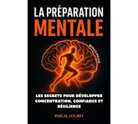 La préparation mentale: Les secrets pour développer concentration, confiance et résilience. Livre sur la préparation mentale. Inclus Une Fiche ... + QR CODE vidéo sur la préparation mentale.