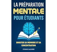 La préparation mentale pour étudiants.: Booster sa mémoire et sa concentration. Livre sur la préparation mentale