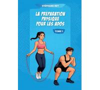 La préparation physique pour les ados: Tome 1