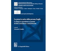 La presa in carico della persona fragile. Un dialogo tra giurisdizioni su questioni di diritto sociosanitario e socioassistenziale (Collana del Dip. ... l'Economia. Studi di Diritto dell'Economia)