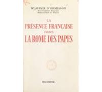 La Présence Française Dans La Rome Des Papes (ebook)