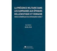 La présence militaire dans les campagnes aux époques hellénistique et romaine: Chance ou fatalité pour les communautés rurales ?