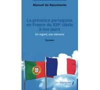 La présence portugaise en France du XIII ème siècle à nos jours: Document: Un regard, une mémoire