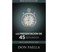 La Presentacion de 45 Segundos (2010) (Spanish Edition) by Failla, Don (2010) Paperback