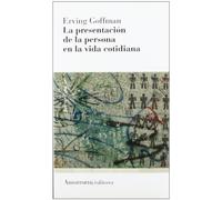 La Presentación De La Persona En La Vida Cotidiana - 2ª Edición (Sociología)