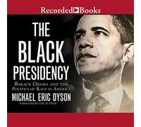 La presidencia negra: Barack Obama y la política de raza en Estados Unidos
