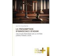 La Présomption d'Innocence d'Adam: UNE ÉTUDE PROFONDE SUR LE SYSTÈME JURIDICTIONNEL DIVIN