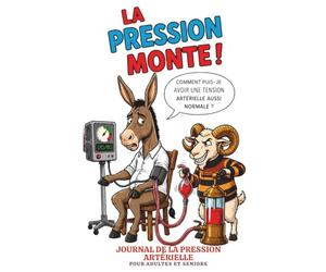 LA PRESSION MONTE !: Journal de la pression artérielle pour adultes et seniors - Histoires médicales humoristiques de la série Ânes et Béliers (Donkeys and Rams Academy Series)