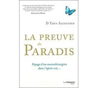 La preuve du Paradis: Voyage d'un neurochirurgien dans l'après-vie...