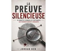 La Preuve Silencieuse: 10 enquêtes criminelles captivantes aux rebondissements saisissants