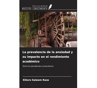 La prevalencia de la ansiedad y su impacto en el rendimiento académico: Entre los estudiantes universitarios