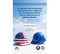 La prevención de riesgos laborales en el derecho de los Estados Unidos y en el derecho de la Unión Europea: Un estudio comparado de su impacto ... empresas (biblioteca juridica de bolsillo)
