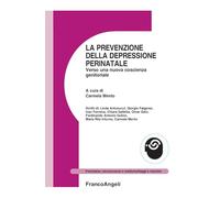 La prevenzione della depressione perinatale. Verso una nuova coscienza genitoriale (Psichiatria, neuroscienze e medicina)