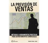 La previsión de ventas: Métodos y herramientas prácticas para departamentos comerciales (SIN COLECCION)