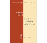 La prière dans l'ordre des Chartreux: Etudes et anthologie: 0