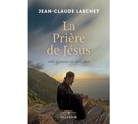 La prière de Jésus selon les moines du Mont Athos: La prière de Jésus selon les grands psirituels athonites du XXe siècle suivi de Petite philocalie athonite contemporaine de la Prière du coeur