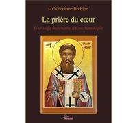 La prière du coeur: Une saga millénaire à Constantinople