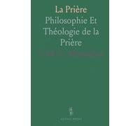La Prière: Philosophie Et Théologie de la Prière