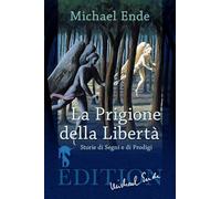 La Prigione della Libertà: Storie di Segni e di Prodigi