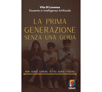 LA PRIMA GENERAZIONE SENZA UNA GUIDA: Non serve sapere tutto. Serve esserci