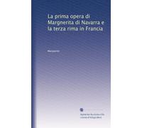 La prima opera di Margnerita di Navarra e la terza rima in Francia