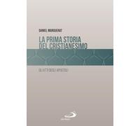 La prima storia del cristianesimo. Gli atti degli apostoli (Guida alla Bibbia)