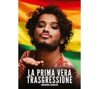 La Prima Vera Trasgressione: Racconti Erotici Gay di Sesso Esplicito per Uomini Adulti