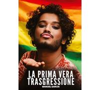 La Prima Vera Trasgressione: Racconti Erotici Gay di Sesso Esplicito per Uomini Adulti