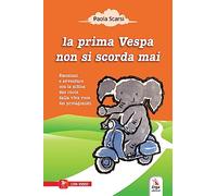 La prima Vespa non si scorda mai. Ediz. illustrata. Con espansione online