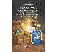 La prima volta che ti ho vista. Il sogno di Grottazzolina dal campo in terra battuta alla Superlega (I dattili)