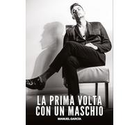 La prima volta con un Maschio: Racconti Erotici Gay di Sesso Esplicito per Uomini Adulti: 133