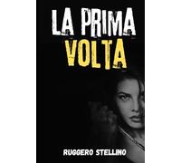 La Prima Volta: Il thriller che ti farà dubitare di ogni moglie perfetta | Suspense, inganni e un crimine silenzioso impossibile da dimenticare