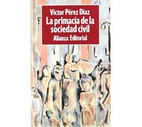 La primacía de la sociedad civil: El proceso de formación de la España democrática (Libros Singulares (LS))