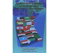 La Primavera Árabe y sus perspectivas regionales e internacionales: Una publicación científica y de análisis político (POLITICA)
