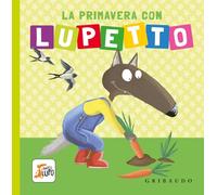 La primavera con Lupetto. Amico lupo. Ediz. a colori