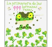 La primavera de las 999 hermanas ranas (SIN COLECCION)