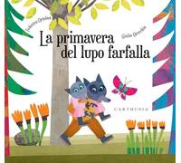 La primavera del lupo farfalla. Ediz. a colori (Storie al quadrato)