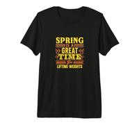 La Primavera es un Buen Momento para Levantar Pesas Fitness Camiseta Premium