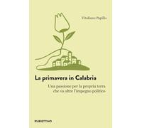 La primavera in Calabria. Una passione per la propria terra che va oltre l'impegno politico (L' avventura dell’esperienza)