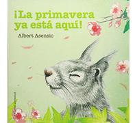 ¡La primavera ya está aquí! (Mis Primeros Libros de Cartón)